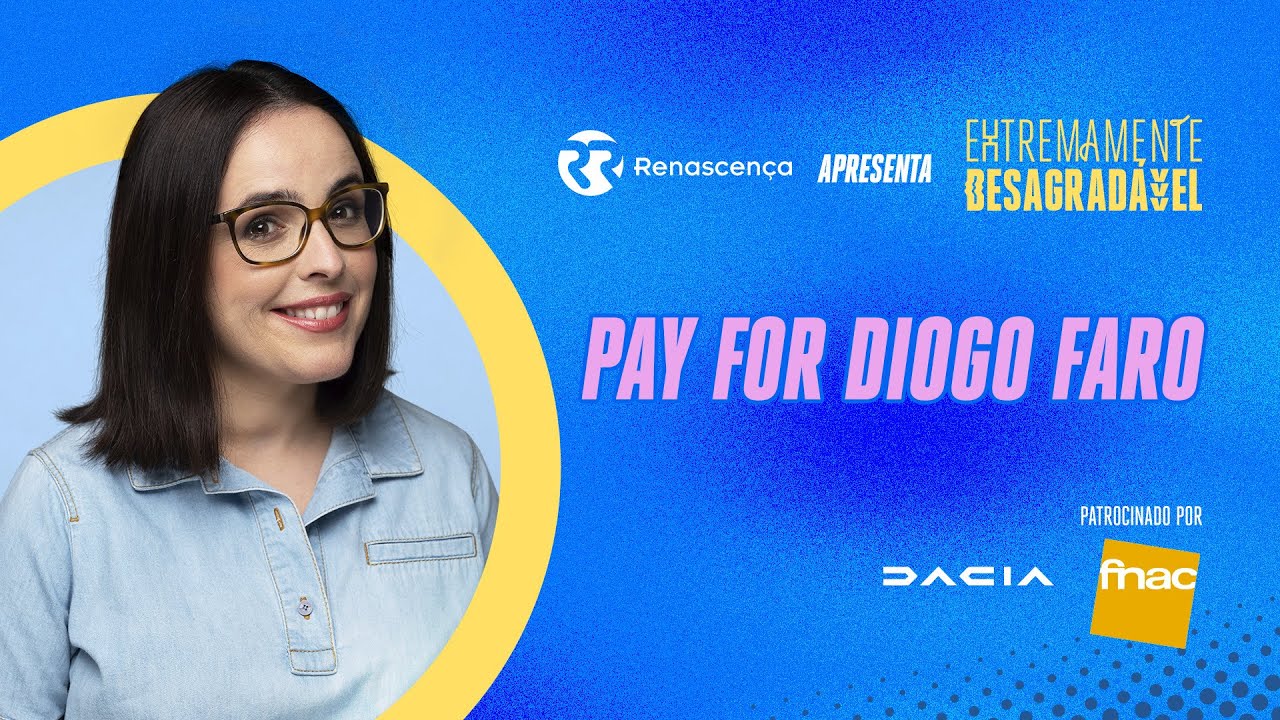 Pay for Diogo Faro - Extremamente Desagradável