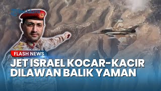 IDF Bak Tak Berkutik! Pilot Jet-jet Tempur Israel Langsung Putar Balik saat Dicegat Pasukan Yaman