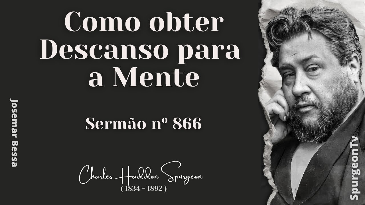 Como obter Descanso para a Mente  | Sermão nº 866 | C. H. Spurgeon ( 1834 - 1892 )@JosemarBessa