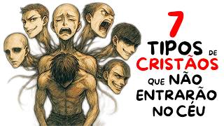 7 Tipos de Cristãos que NÃO Entrarão no Céu (Segundo a Bíblia)