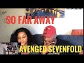 FIRST TIME HEARING AVENGED SEVENFOLD- SO FAR AWAY (REACTION)