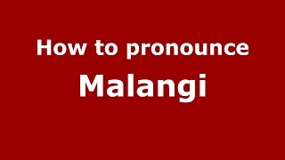 How to pronounce Malangi