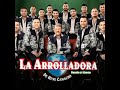Para que volver la arrolladora banda el limon