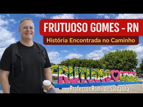 FRUTUOSO GOMES – RN - História Encontrada no Caminho