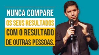 Nunca Compare Os Seus Resultados Com O Resultado De Outras Pessoas.