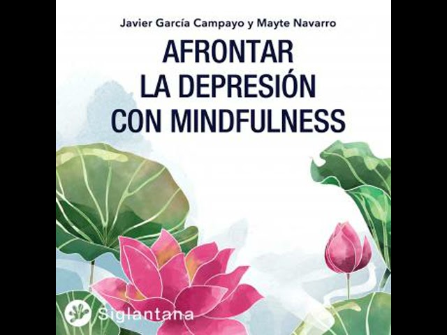 Vídeo relacionado con Afrontar la depresión con Mindfulness (MINDFULNESS Y MEDITACION)