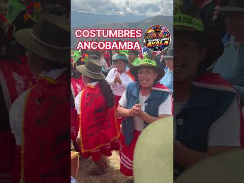 COSTUMBRES ANCOBAMBA CHAPIMARCA AYMARAES APURIMAC 💃🏻🌹