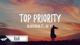blackbear - Top Priority (Lyrics) ft. Ne-Yo