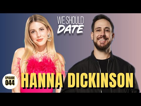 Hanna Dickinson | Ep 44 | We Should Date
