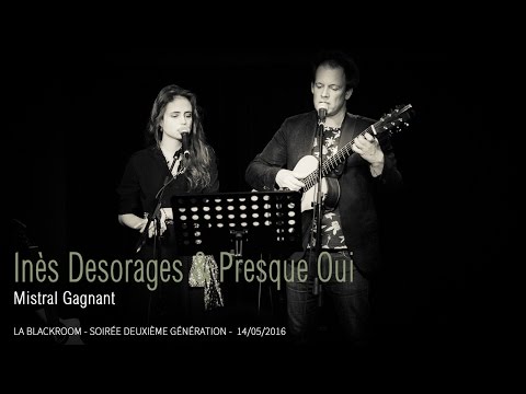 Inès Desorages & Presque Oui - Mistral Gagnant