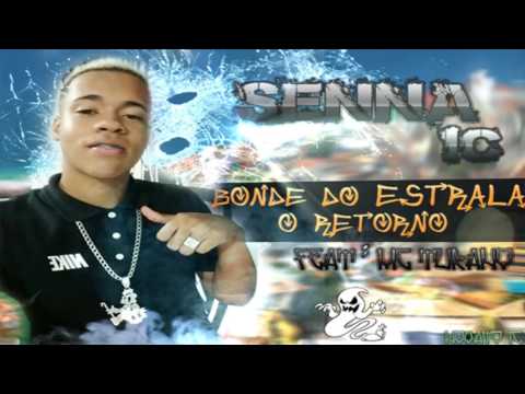 SENNA IC   BONDE DO ESTRALA O RETORNO FEAT   MC TURANO