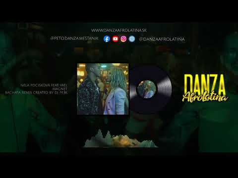 NELA POCISKOVÁ FEAT. YAEL - MAGNET (BACHATA REMIX by DJ PE3K)
