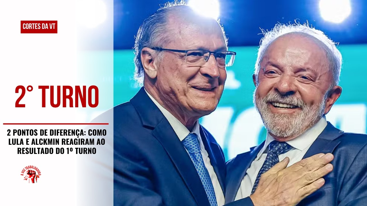 DISCURSO DE ALCKMIN E LULA: A virada de tom para o 2º turno - ICL Notícias