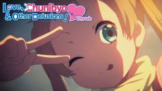 Love, Chunibyo &amp; Other Delusions - Heart Throb - Opening | Voice