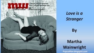 Martha Wainwright - Love is a Stranger (Lyrics)