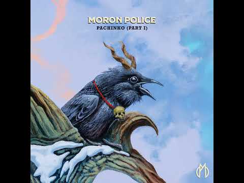 Moron Police - Pachinko, Pt  1