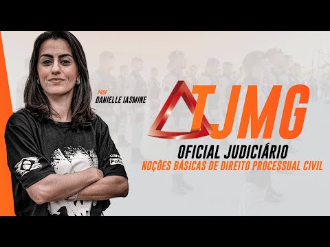 Concurso TJ MG - OFICIAL JUDICIÁRIO - Noções básicas de Direito Processual Civil