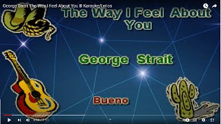 George Strait The Way I Feel About You B Karaoke/Lyrics