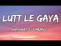 Lutt Le Gaya (Lyrics) - Dhurandhar | Shashwat S, Simran C | Ranveer S, Akshay K, Sanjay D 