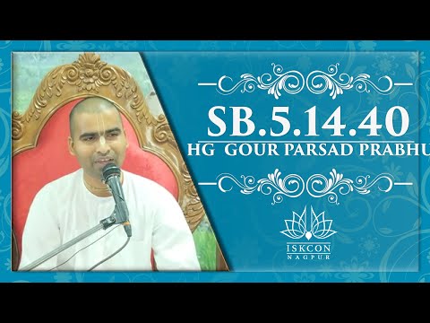 SB .5.14.40 HG .Gour parsad Pr.