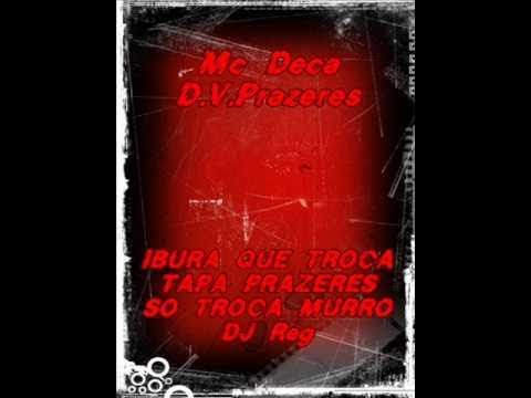 MC DECA - IBURA QUE TROCA TAPA PRAZERES SO TROCA MURRO