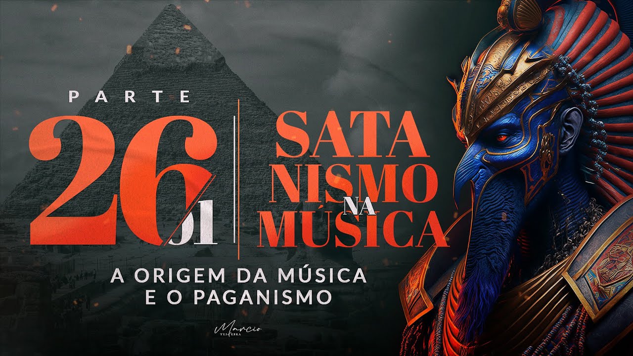 A ORIGEM DA MÚSICA E O PAGANISMO - Série Satanismo na Música - Parte 26/1 - Marcio Teixeira