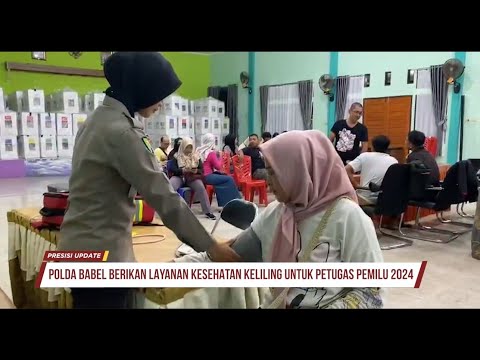 PRESISI UPDATE : POLDA BABEL BERIKAN LAYANAN KESEHATAN KELILING UNTUK PETUGAS PEMILU 16/02/24 16.00