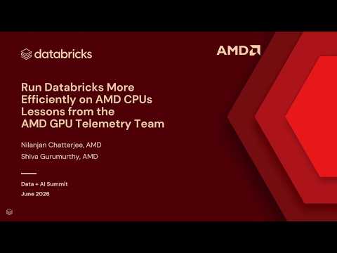 Watch: Run Databricks More Efficiently on AMD CPUs: Performance Benchmarks and Real-World Telemetry