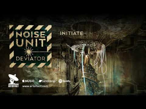 NOISE UNIT: "Initiate" from Deviator #ARTOFFACT