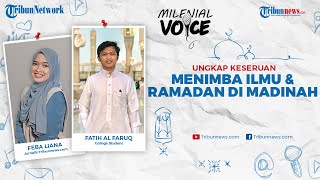 MILENIAL VOICE: Fatih Al Faruq, Ungkap Keseruan Menimba Ilmu & Ramadan di Madinah