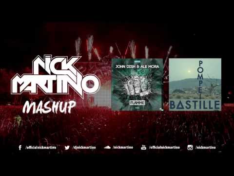 John Dish & Ale Mora vs. Bastille - Pompeii Flamme (Nick Martino Mashup)