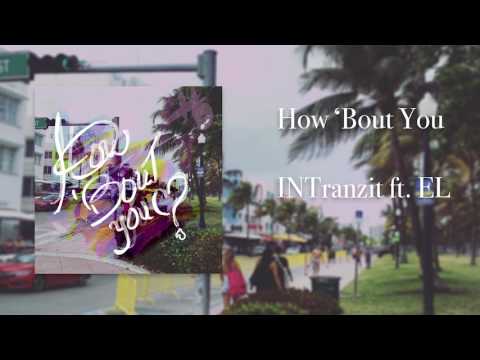 INTranzit ft. EL - How 'Bout You