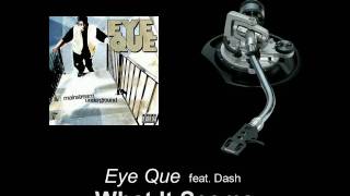 Eye Que feat. Dash - What It Seems