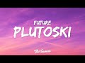Future PLUTOSKI Lyrics
