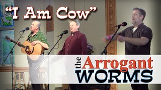 I Am Cow - Arrogant Worms