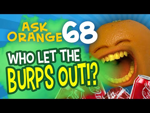 迷惑なオレンジ - オレンジに聞く #68.誰がバーンズアウトさせたのか？ (Annoying Orange - Ask Orange #68: Who Let the Burps Out?!)