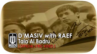 D&#39;MASIV with Raef - Tala&#39;Al Badru (Official Lyric Video)