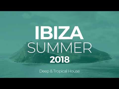 Ibiza Summer 2018 (Deep & Tropical House) 🎧 Mixed by Dani Corbalan
