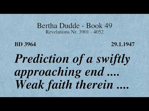 BD 3964 - PREDICTION OF A SWIFTLY APPROACHING END .... WEAK FAITH THEREIN ....
