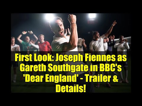 First Look: Joseph Fiennes as Gareth Southgate in BBC's 'Dear England' - Trailer & Details!