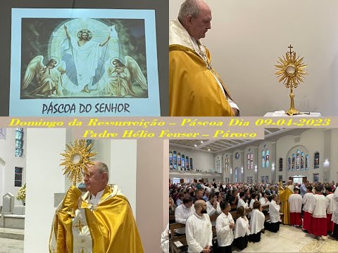 Domingo da Ressurreição HOMILIA Páscoa do Senhor dia 09-04-2023 Padre Hélio Feuser Pároco