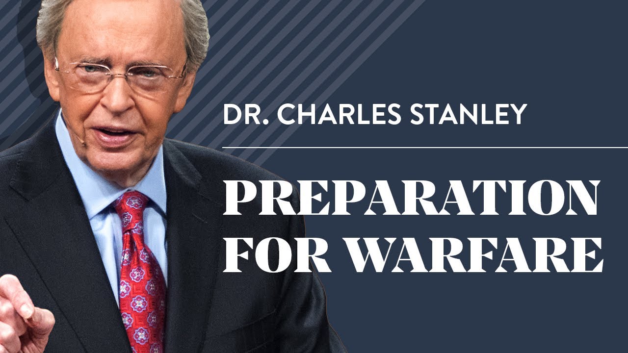 Preparation For Warfare – Dr. Charles Stanley