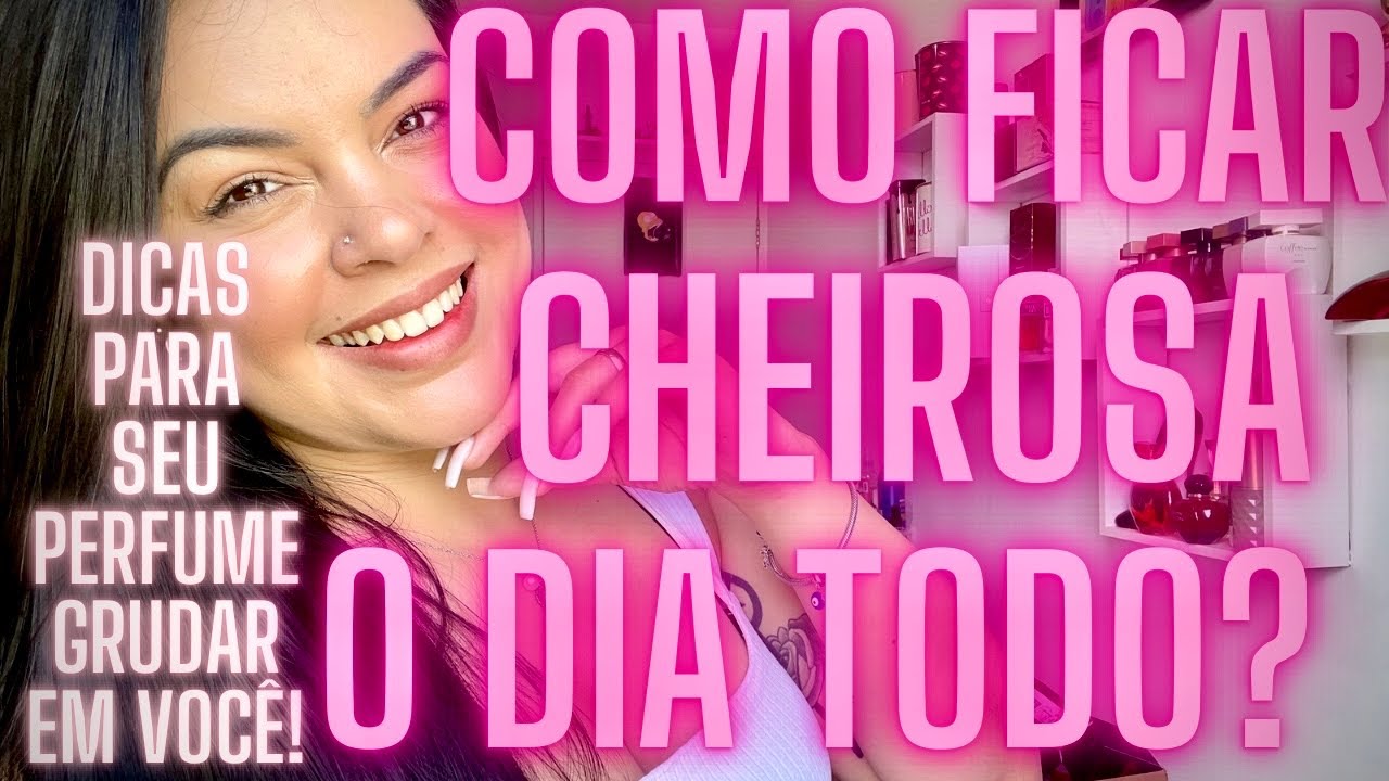 COMO FICAR CHEIROSA O DIA TODO? COMO FAZER O PERFUME FIXAR E PROJETAR O DIA TODO? COMO SER CHEIROSA?