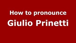 How to pronounce Giulio Prinetti