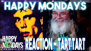 Happy Mondays Reaction - Tart Tart - First Time Hearing - Requested