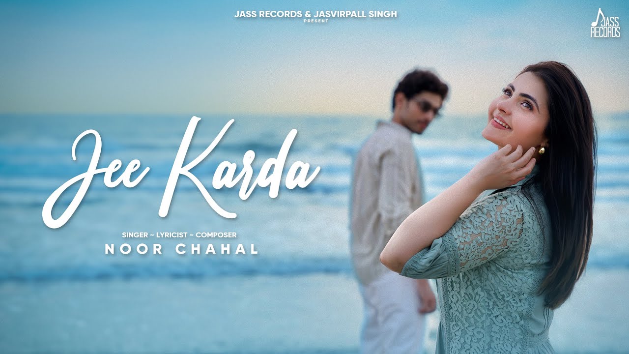 Jee Karda Lyrics | Noor Chahal