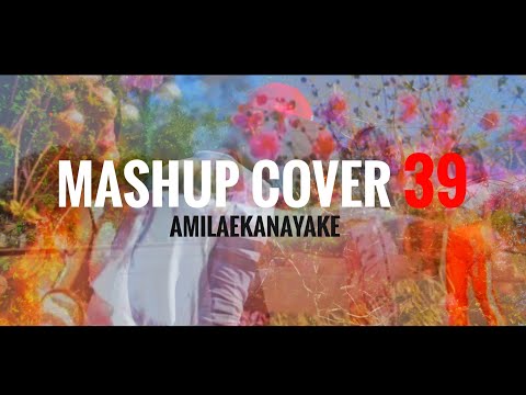 Mashup cover 39 _Coverd By Amila Ekanayake | Original Artist Dileepa Saranga