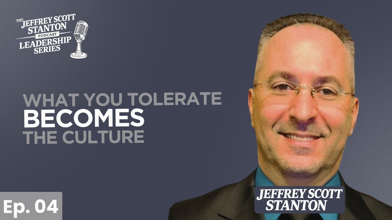 The Leadership Series — What You Tolerate Becomes the Culture