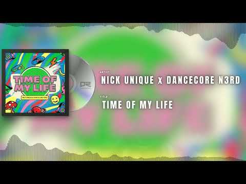 Nick Unique & Dancecore N3rd - Time of My Life