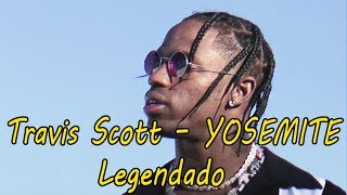 Travis Scott – YOSEMITE [Legendado]